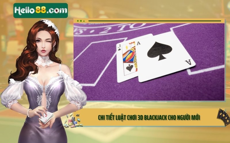 Chi tiết luật chơi 3D Blackjack cho người mới